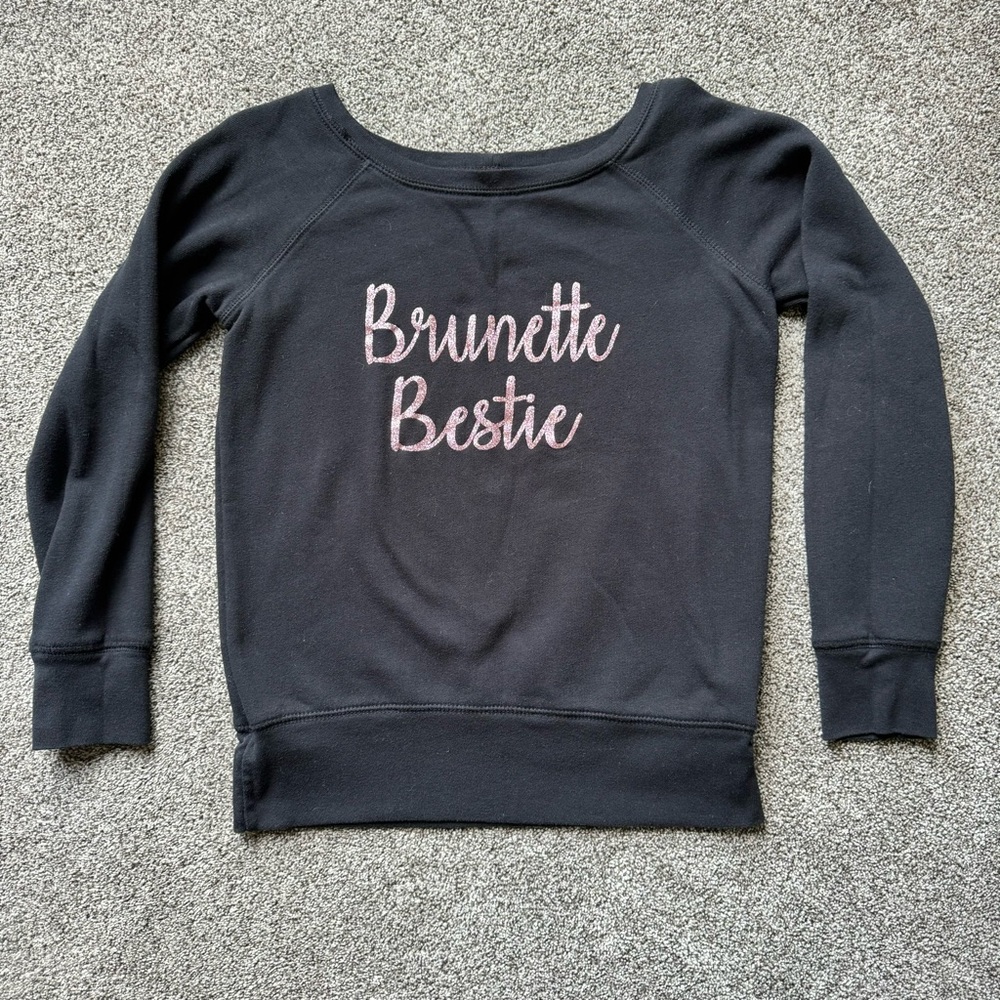 Brunette Bestie sweatshirt.